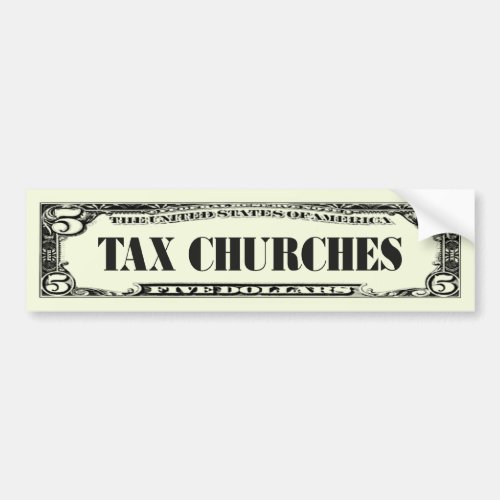 Tax Churches Bumper Sticker