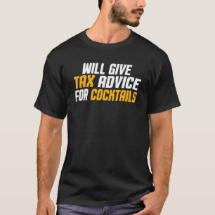 Tax Consultant Cpa  Funny Will Give Tax Advice For T-Shirt