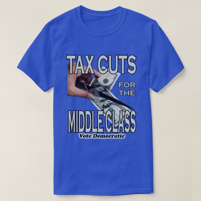 Tax Cuts For The Middle Class T-Shirt (Design Front)