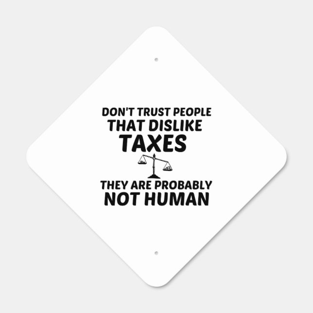 TAX DISLIKE NOT HUMAN METAL SIGN (Front)