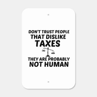 TAX DISLIKE NOT HUMAN METAL SIGN