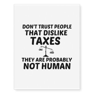 TAX DISLIKE NOT HUMAN TEMPORARY TATTOOS