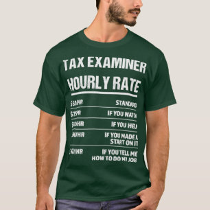Tax Examiner Hourly Rate Funny Birthday Gift T-Shirt