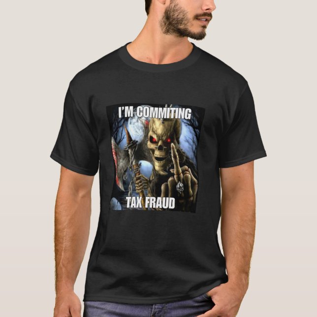Tax Fraud Funny Cringe Hard Skeleton Meme T-Shirt (Front)
