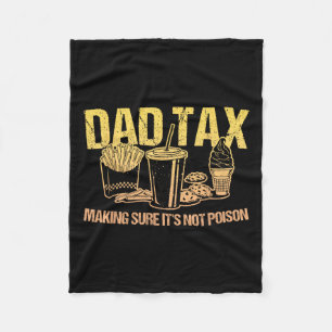 Tax Making Sure It's Not Poison Dad Humor Fathers  Fleece Blanket