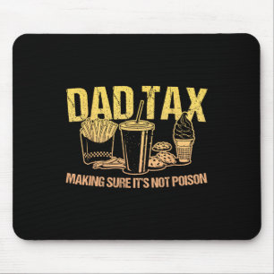 Tax Making Sure It's Not Poison Dad Humor Fathers Mouse Pad