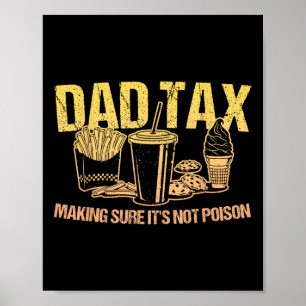 Tax Making Sure It's Not Poison Dad Humor Fathers Poster
