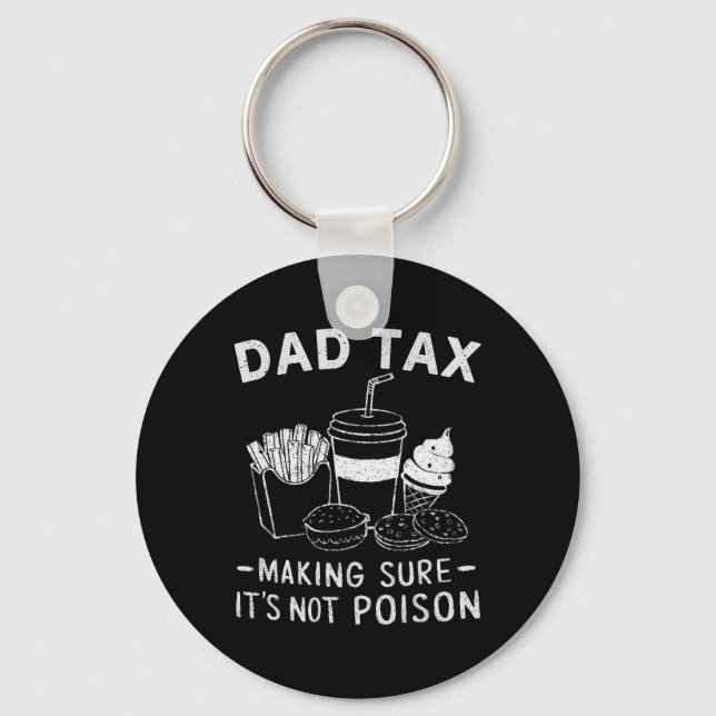 Tax Making Sure It's Not Poison Dad Joke Funny Sku Keychain (Front)