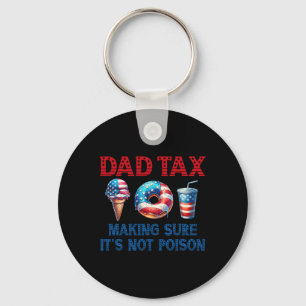 Tax Making Sure It's Not Poison Fathers Day 4th Of Keychain