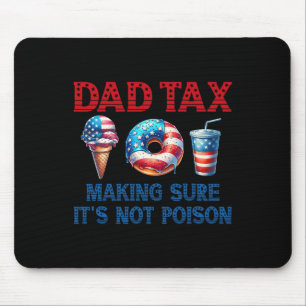 Tax Making Sure It's Not Poison Fathers Day 4th Of Mouse Pad
