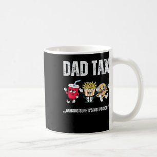 Tax Making Sure It's Not Poison Fathers Day Coffee Mug