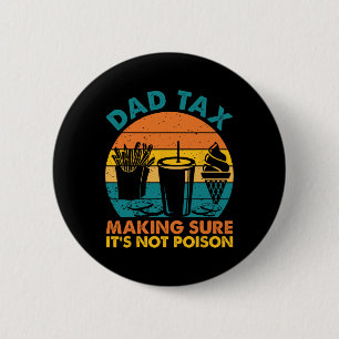 Tax Making Sure It's Not Poison Fathers Day Dad Jo Button