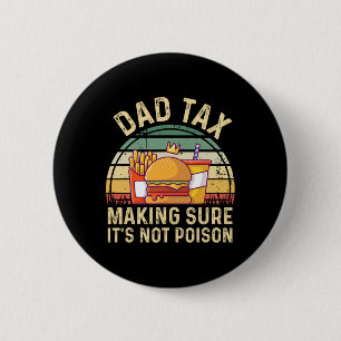 Tax Making Sure It's Not Poison Fathers Day Dad Jo Button