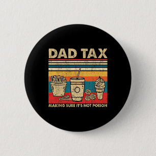 Tax Making Sure It's Not Poison Fathers Day Dad Jo Button