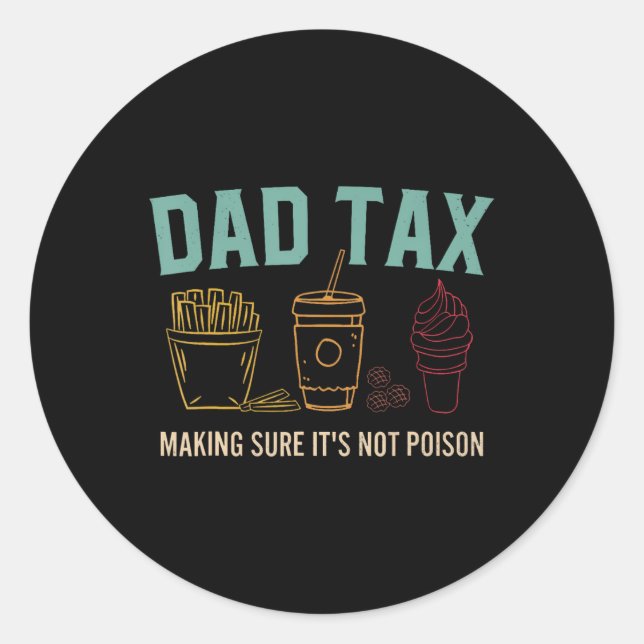 Tax Making Sure It's Not Poison Fathers Day Dad Jo Classic Round Sticker (Front)