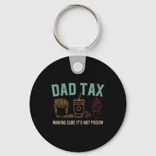Tax Making Sure It's Not Poison Fathers Day Dad Jo Keychain