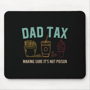 Tax Making Sure It's Not Poison Fathers Day Dad Jo Mouse Pad