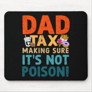 Tax Making Sure It's Not Poison Fathers Day Dad Jo Mouse Pad