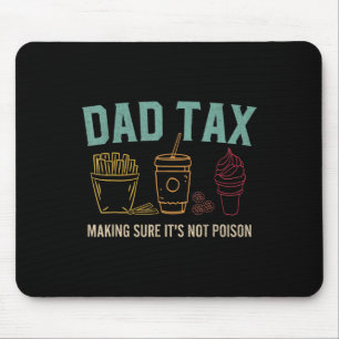 Tax Making Sure It's Not Poison Fathers Day Dad Jo Mouse Pad