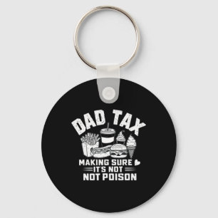 Tax Making Sure It's Not Poison Funny Dad Fathers Keychain