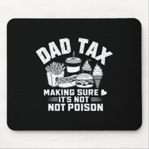 Tax Making Sure It's Not Poison Funny Dad Fathers Mouse Pad