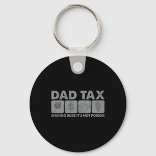 Tax Making Sure It's Not Poison Funny Dad Joke 1 Keychain