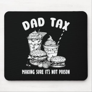 Tax Making Sure It's Not Poison - Funny Fathers Da Mouse Pad