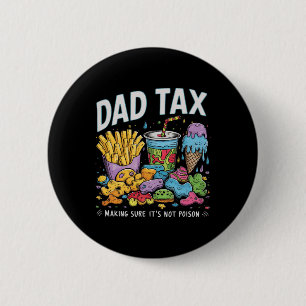 Tax Making Sure It's Not Poison Funny Fathers Day Button