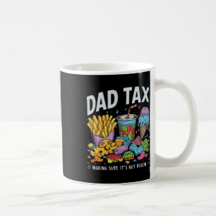 Tax Making Sure It's Not Poison Funny Fathers Day Coffee Mug