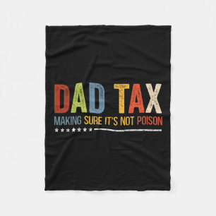 Tax Making Sure It's Not Poison Funny Fathers Day Fleece Blanket