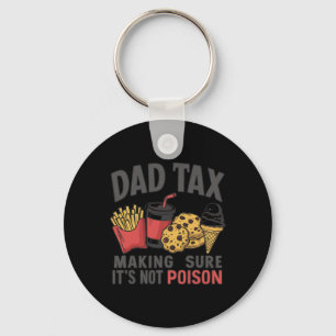 Tax Making Sure It's Not Poison Funny Fathers Day  Keychain