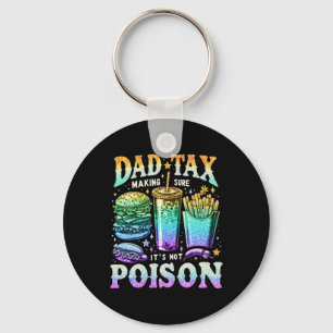 Tax Making Sure It's Not Poison. Funny Fathers Day Keychain