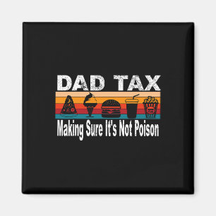 Tax Making Sure It's Not Poison. Funny Fathers Day Magnet
