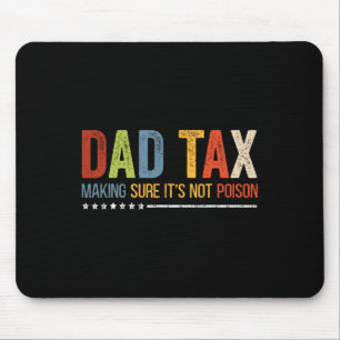 Tax Making Sure It's Not Poison Funny Fathers Day Mouse Pad