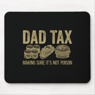 Tax Making Sure It's Not Poison Funny Fathers Day Mouse Pad