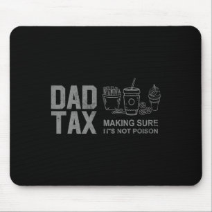 Tax Making Sure It's Not Poison Funny Fathers Day Mouse Pad