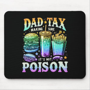 Tax Making Sure It's Not Poison. Funny Fathers Day Mouse Pad