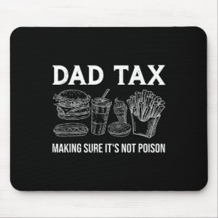 Tax Making Sure It's Not Poison Funny Fathers Day Mouse Pad