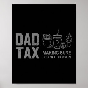 Tax Making Sure It's Not Poison Funny Fathers Day Poster