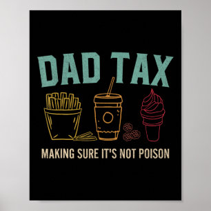 Tax Making Sure It's Not Poison Funny Fathers Day Poster