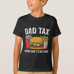 Tax Making Sure It's Not Poison Funny Fathers Day T-Shirt