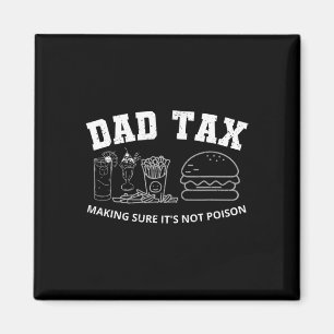 Tax Making Sure It's Not Poisoned Fathers Day Funn Magnet
