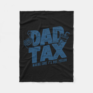 Tax Making Sure Not Poison Funny Father's Day Fleece Blanket