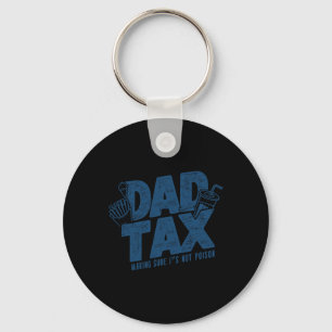 Tax Making Sure Not Poison Funny Father's Day Keychain