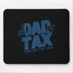 Tax Making Sure Not Poison Funny Father's Day Mouse Pad