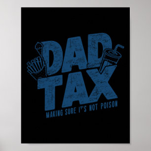 Tax Making Sure Not Poison Funny Father's Day Poster
