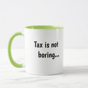 Tax Not Boring Cruel Funny Tax Accountant Quote Mug