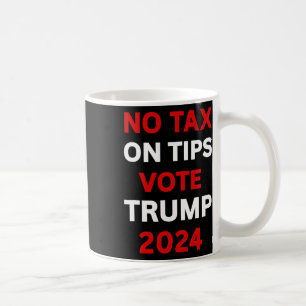 Tax On Tips Vote Trump 2024 Take America Back Pro- Coffee Mug