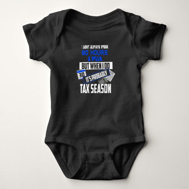 Tax Season 80 Hour Weeks Accountants Baby Bodysuit (Front)
