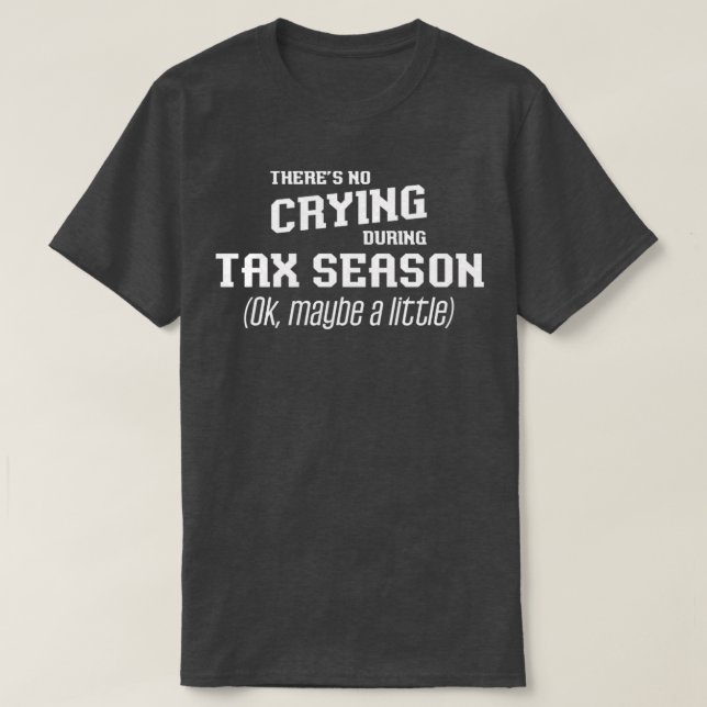Tax Season Gift Tax Accountant Taxes T-Shirt (Design Front)